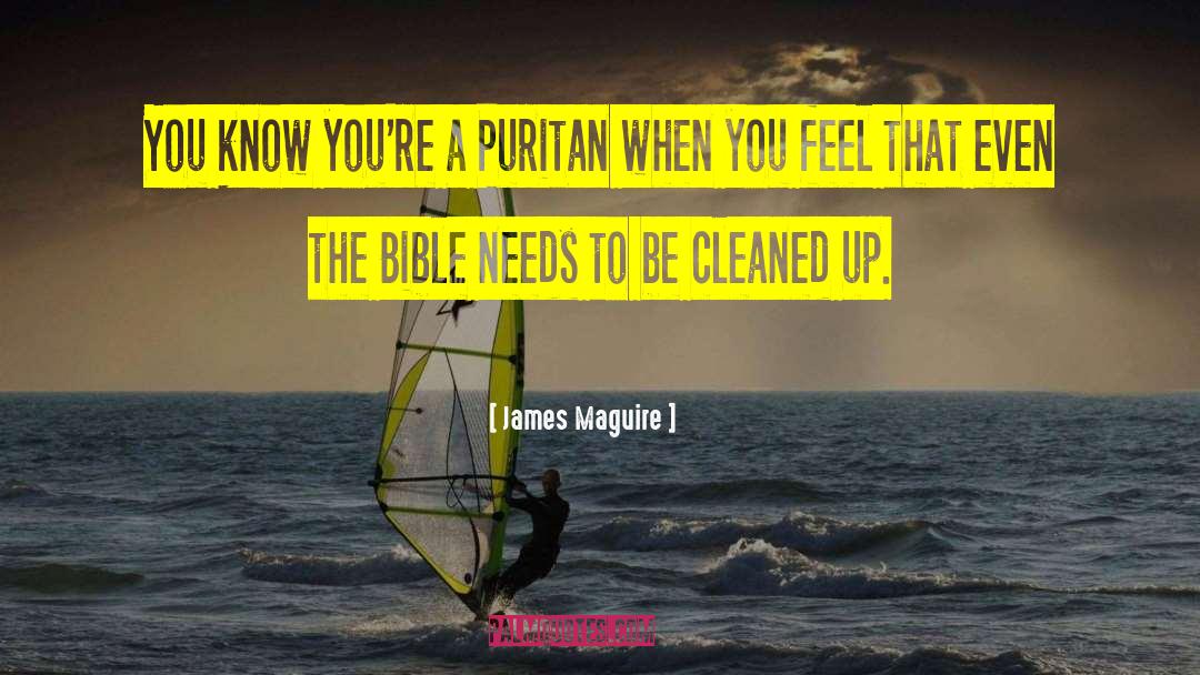 James Maguire Quotes: You know you're a Puritan