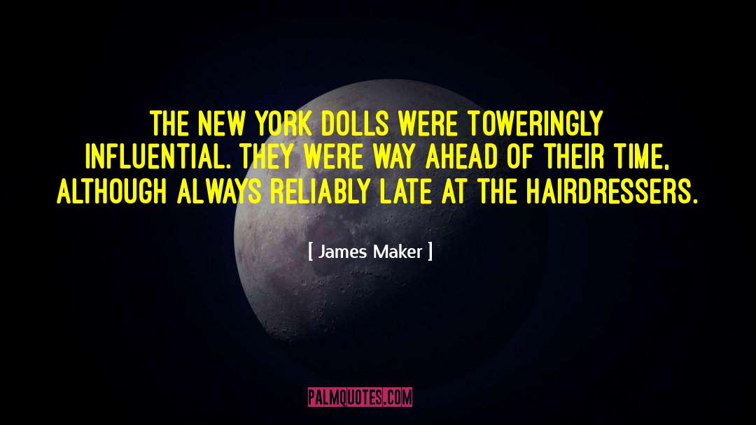 James Maker Quotes: The New York Dolls were