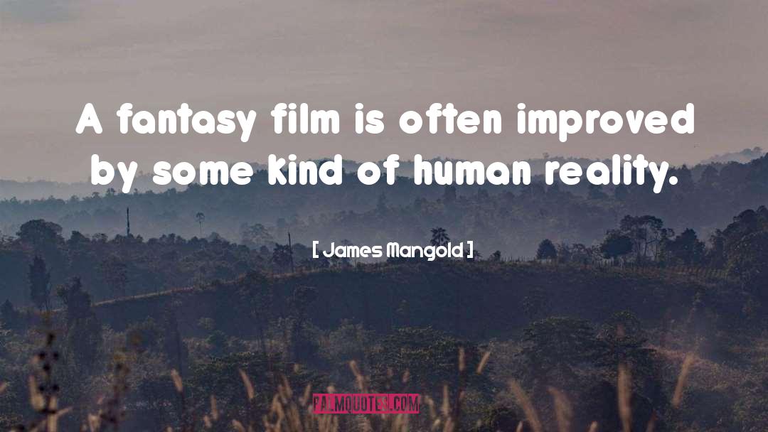 James Mangold Quotes: A fantasy film is often