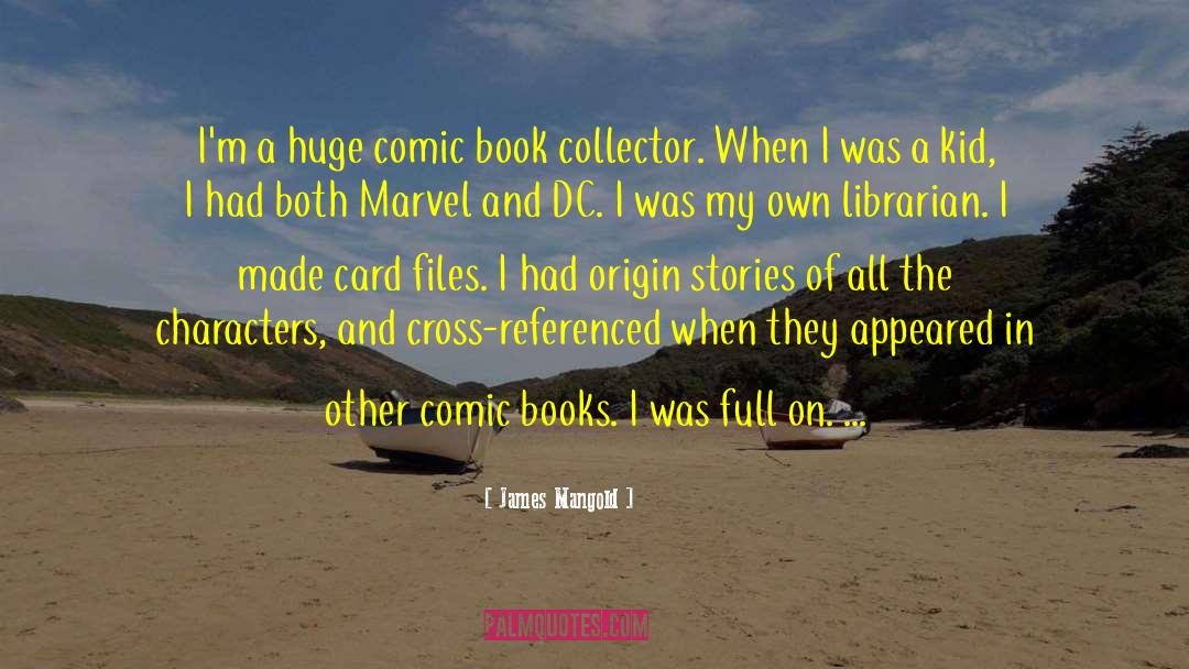 James Mangold Quotes: I'm a huge comic book