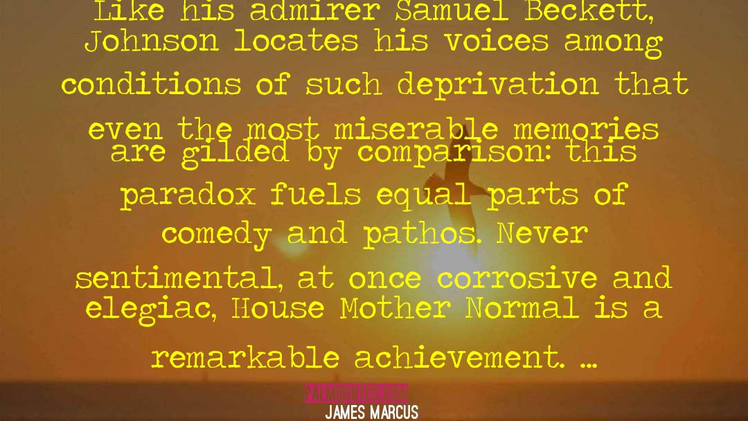 James Marcus Quotes: Like his admirer Samuel Beckett,