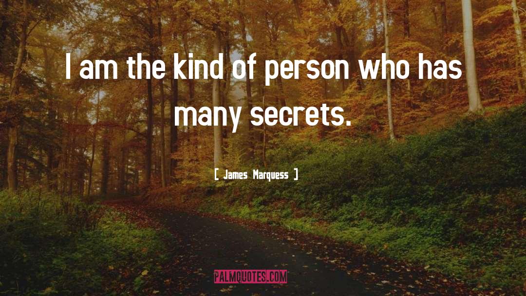 James Marquess Quotes: I am the kind of