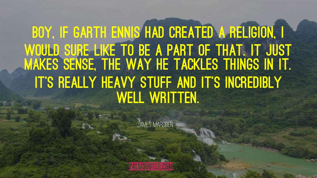 James Marsden Quotes: Boy, if Garth Ennis had