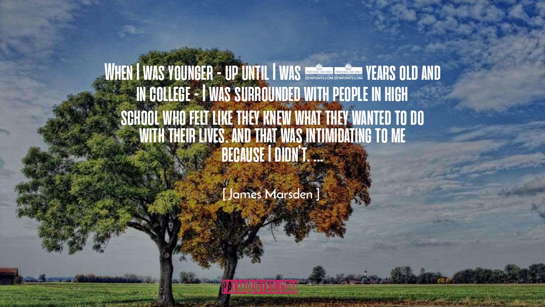 James Marsden Quotes: When I was younger -