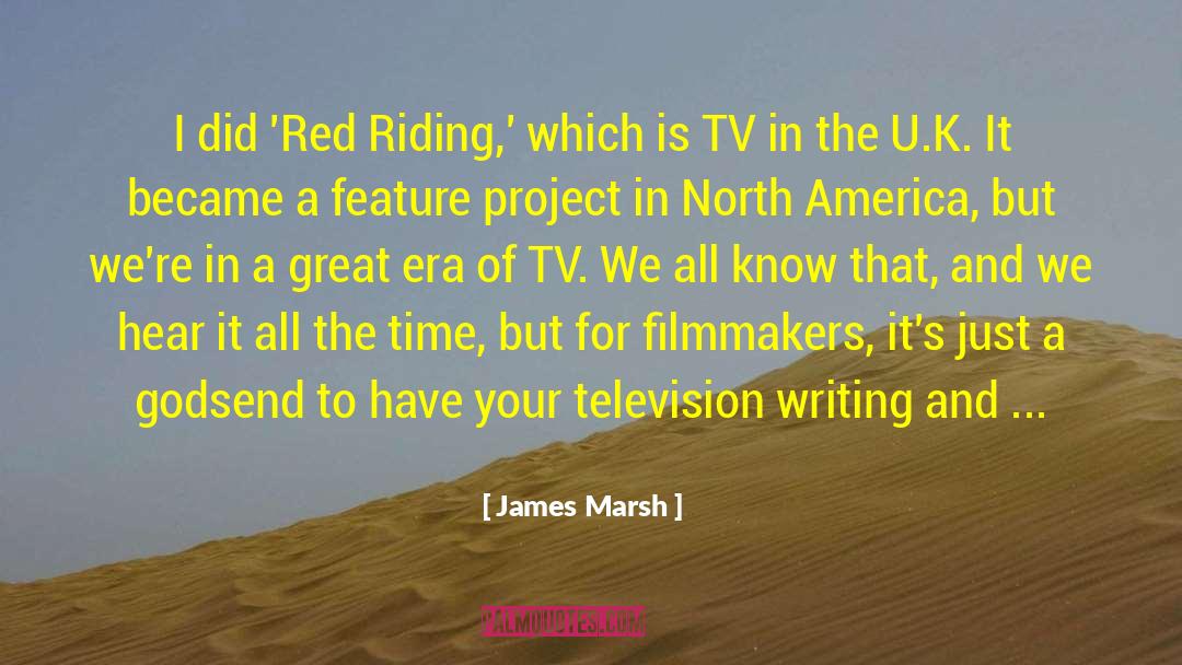 James Marsh Quotes: I did 'Red Riding,' which