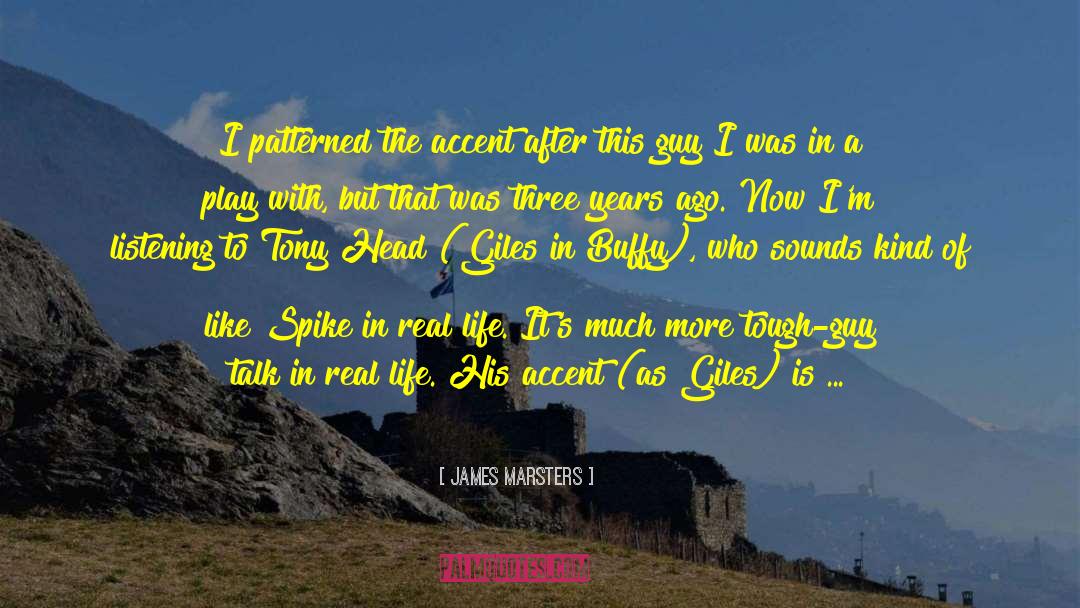James Marsters Quotes: I patterned the accent after