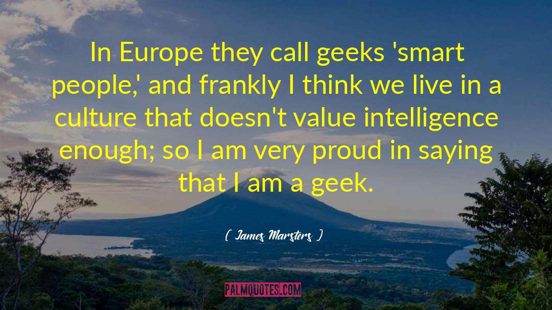 James Marsters Quotes: In Europe they call geeks