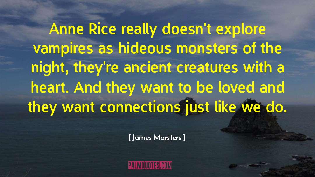 James Marsters Quotes: Anne Rice really doesn't explore