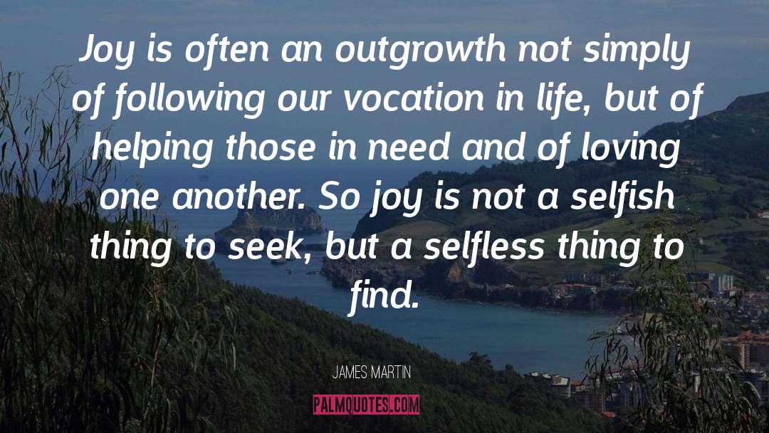 James Martin Quotes: Joy is often an outgrowth