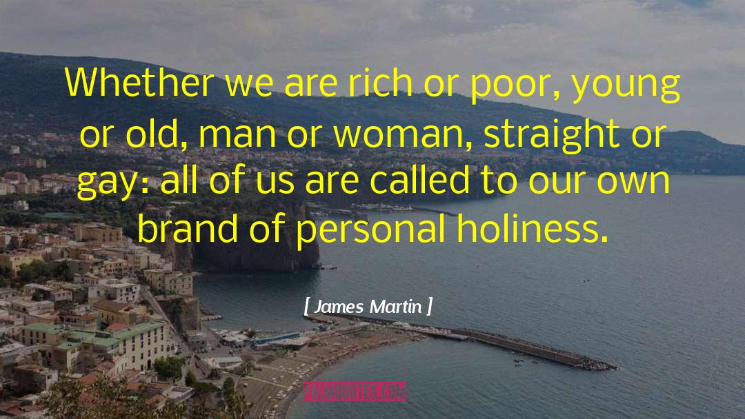 James Martin Quotes: Whether we are rich or