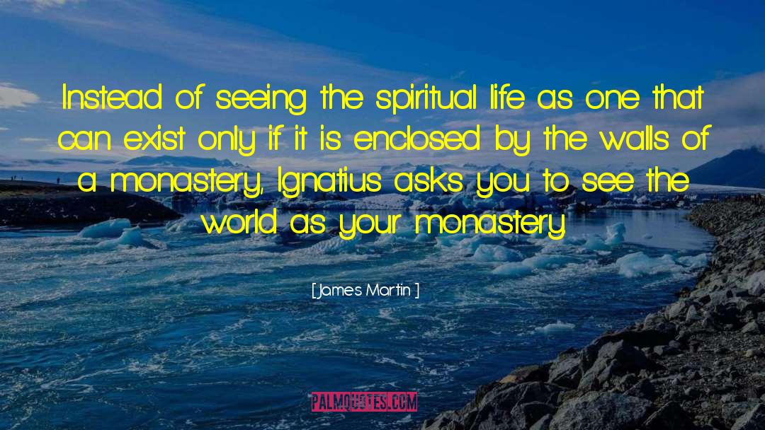 James Martin Quotes: Instead of seeing the spiritual