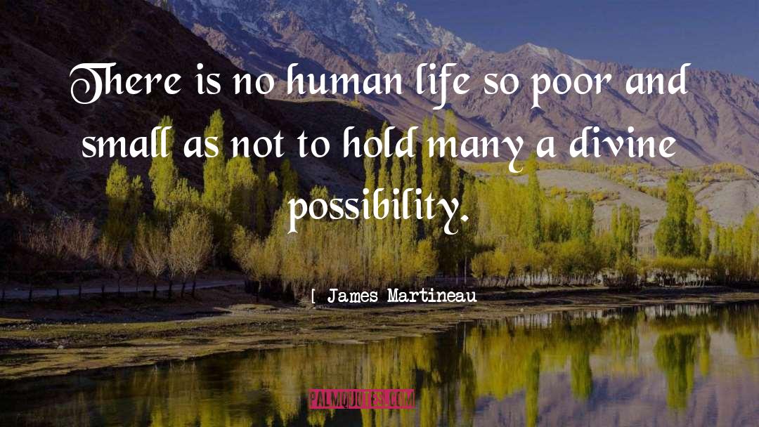 James Martineau Quotes: There is no human life
