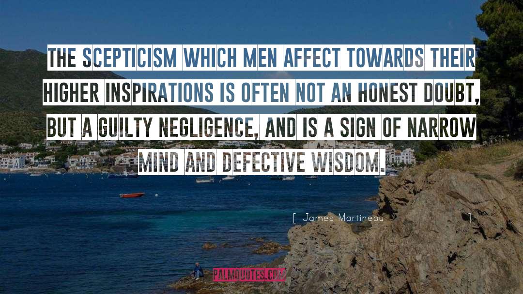 James Martineau Quotes: The scepticism which men affect