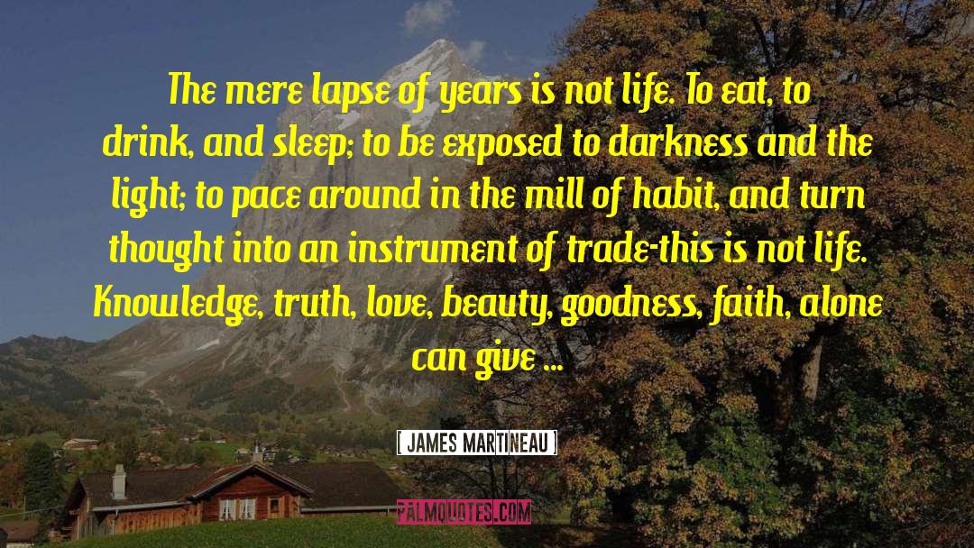 James Martineau Quotes: The mere lapse of years