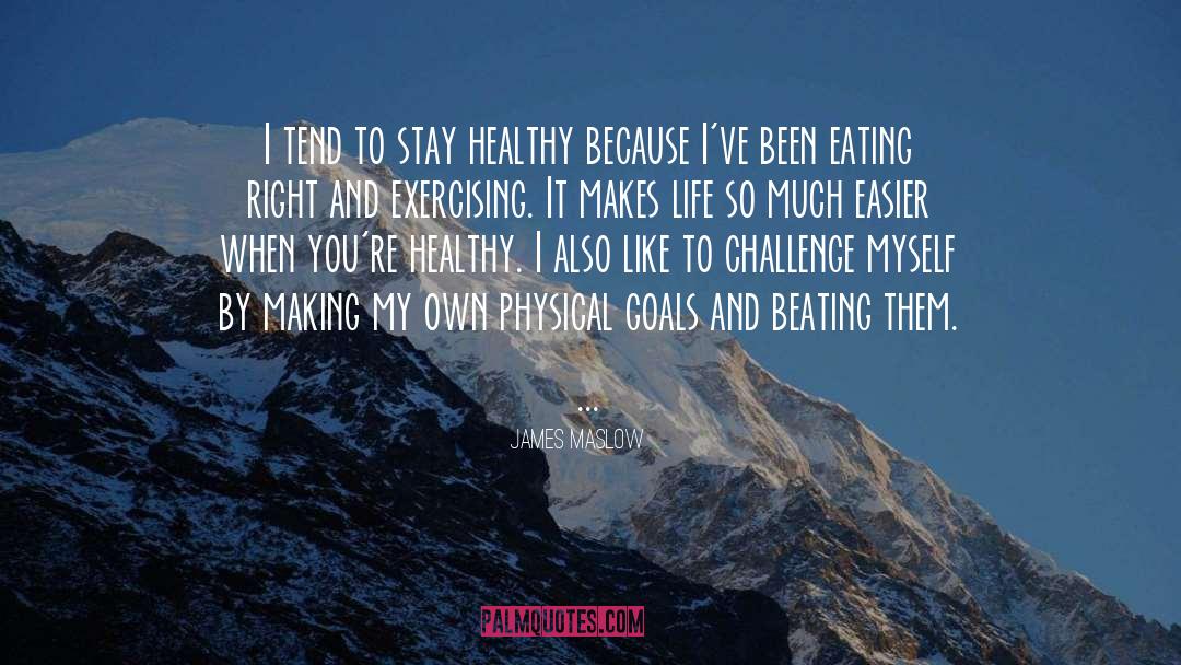 James Maslow Quotes: I tend to stay healthy