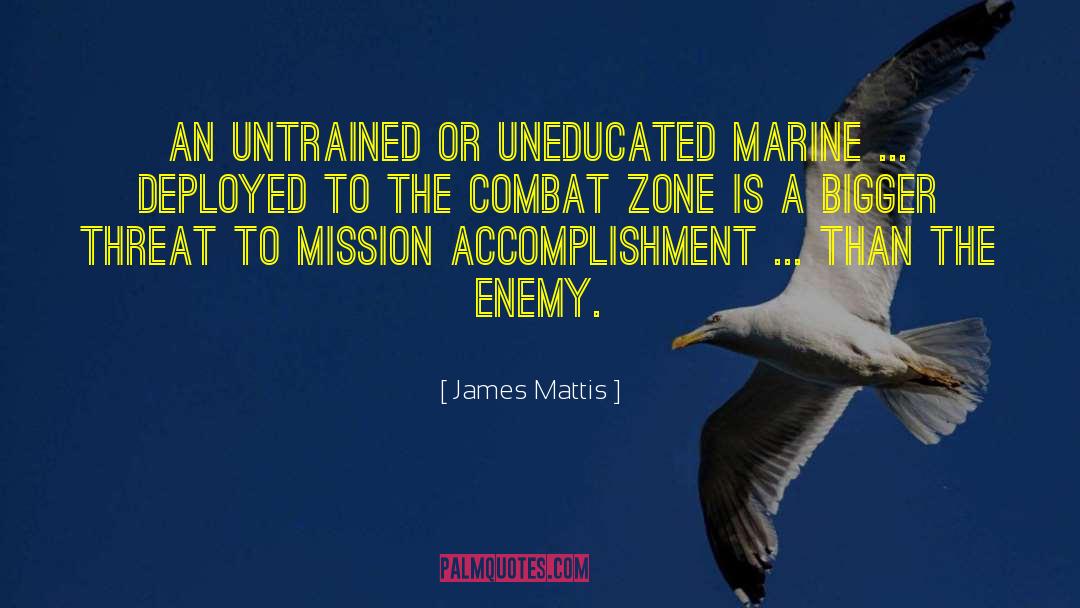 James Mattis Quotes: An untrained or uneducated Marine