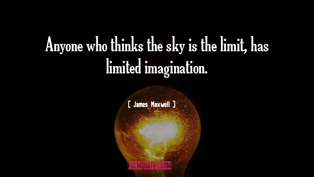 James Maxwell Quotes: Anyone who thinks the sky