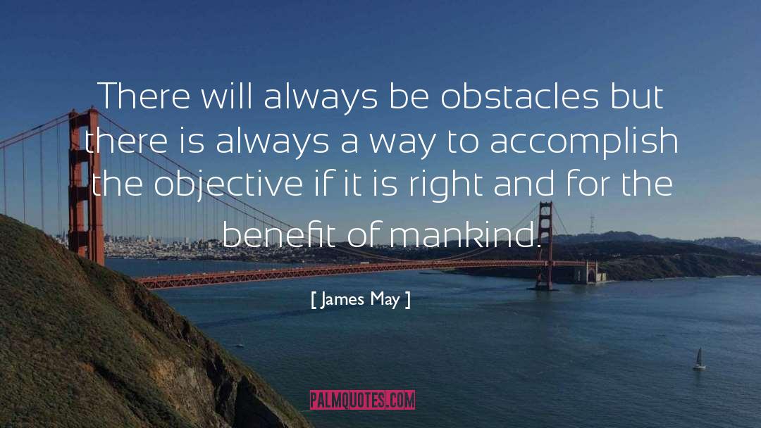 James May Quotes: There will always be obstacles