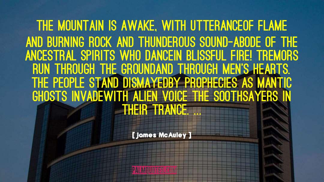 James McAuley Quotes: The mountain is awake, with