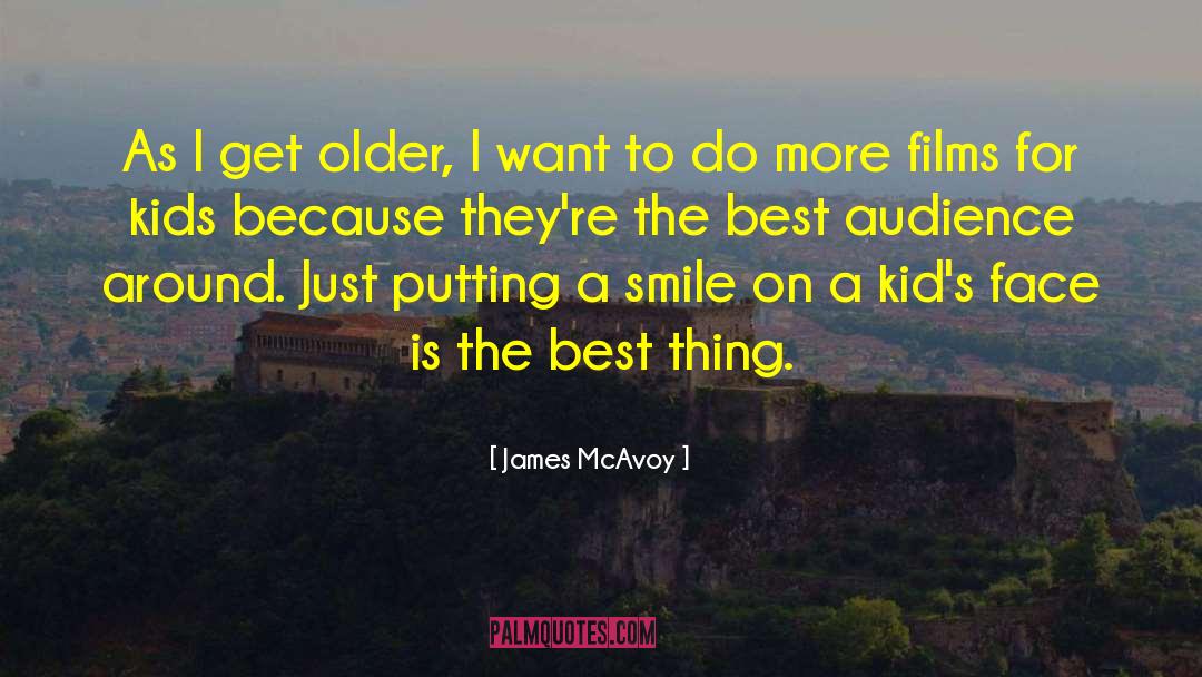 James McAvoy Quotes: As I get older, I