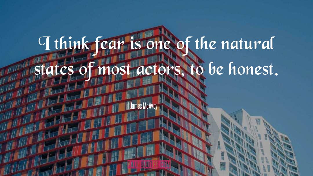 James McAvoy Quotes: I think fear is one