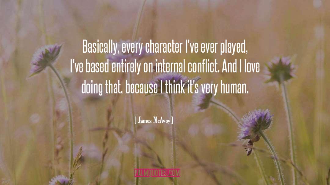 James McAvoy Quotes: Basically, every character I've ever
