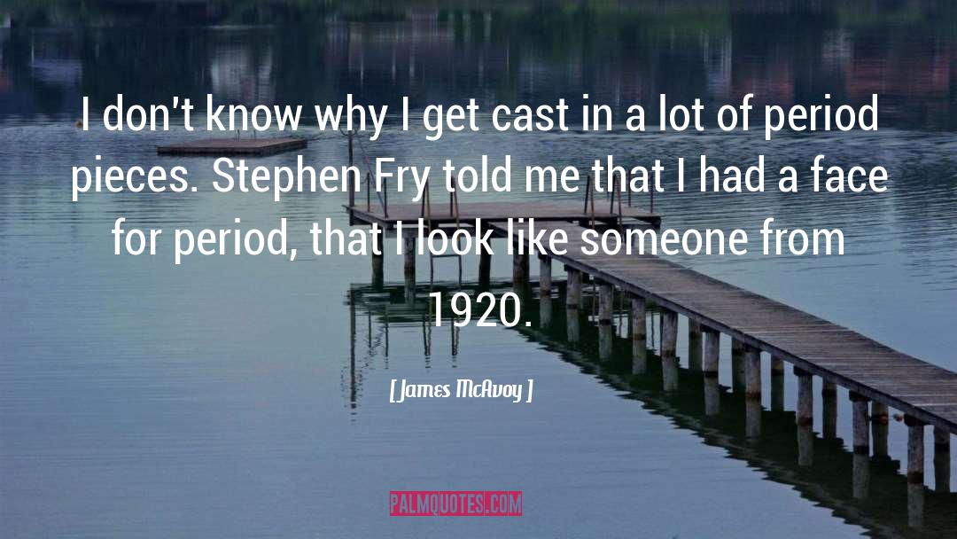 James McAvoy Quotes: I don't know why I