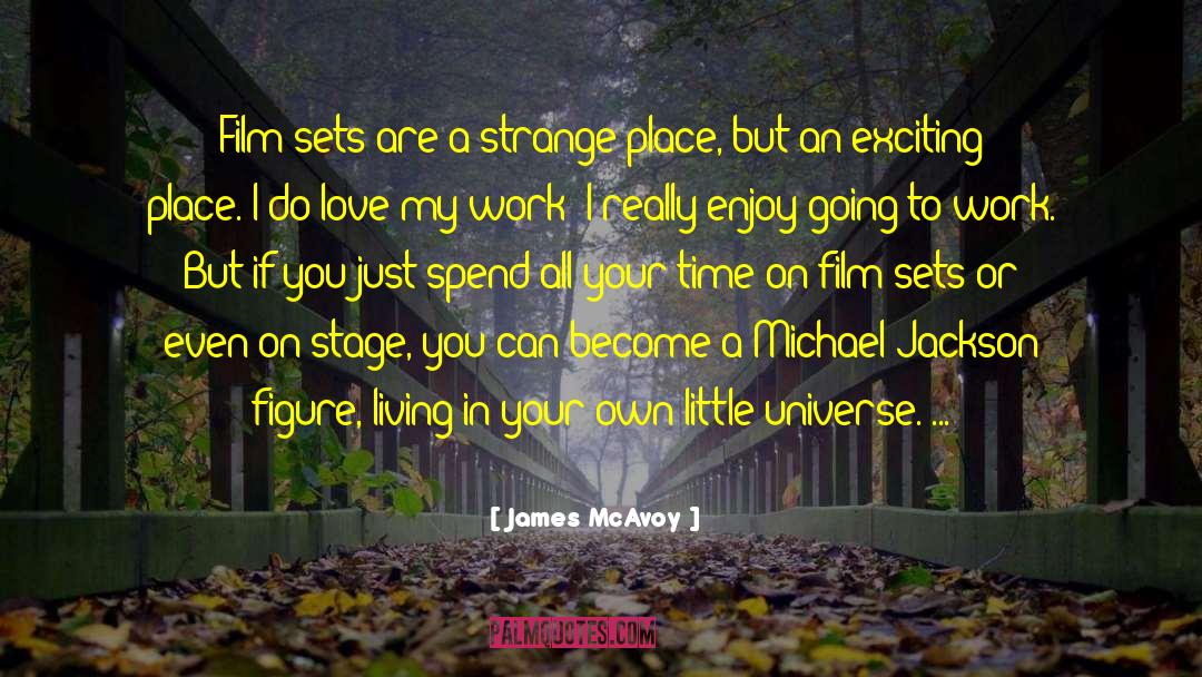 James McAvoy Quotes: Film sets are a strange