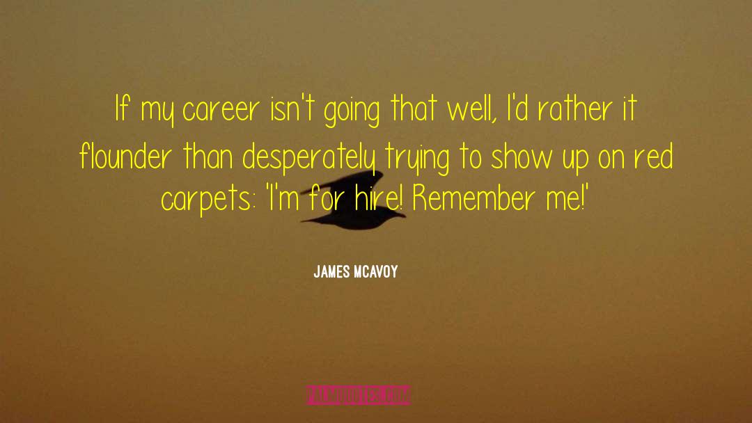 James McAvoy Quotes: If my career isn't going