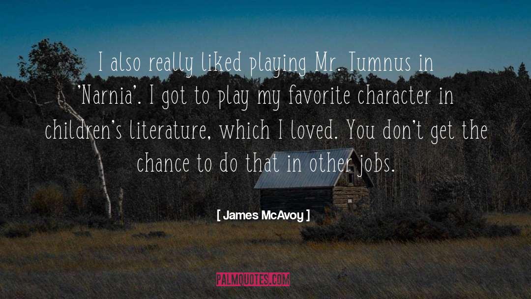 James McAvoy Quotes: I also really liked playing