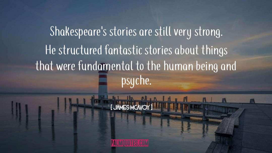 James McAvoy Quotes: Shakespeare's stories are still very