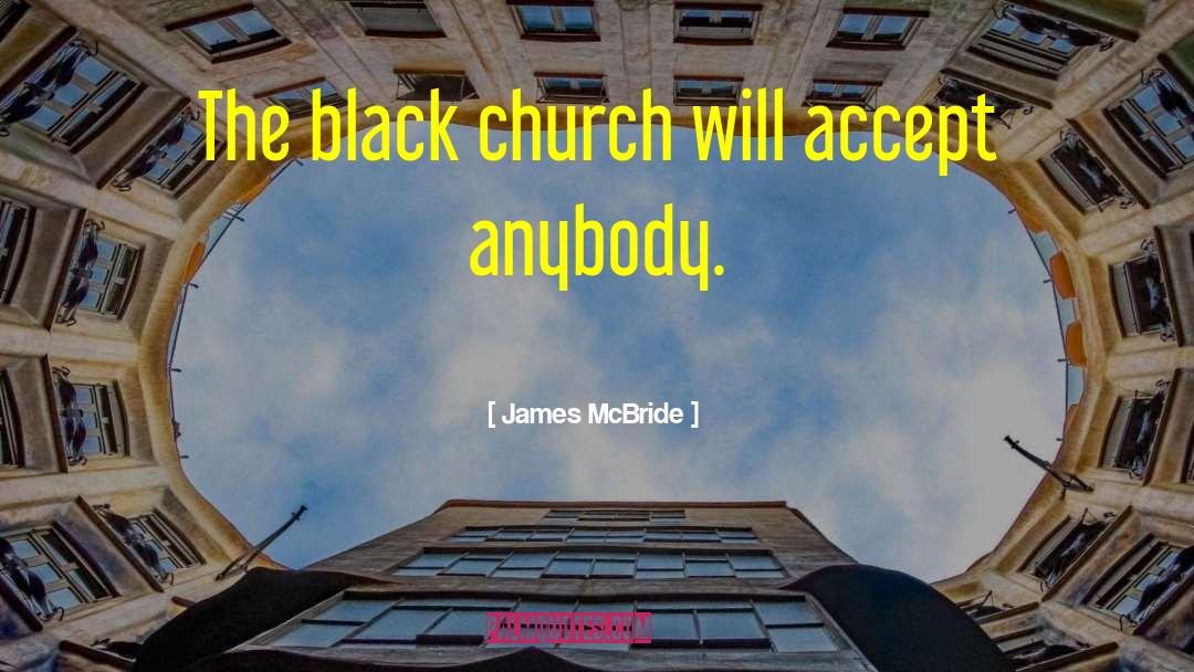 James McBride Quotes: The black church will accept