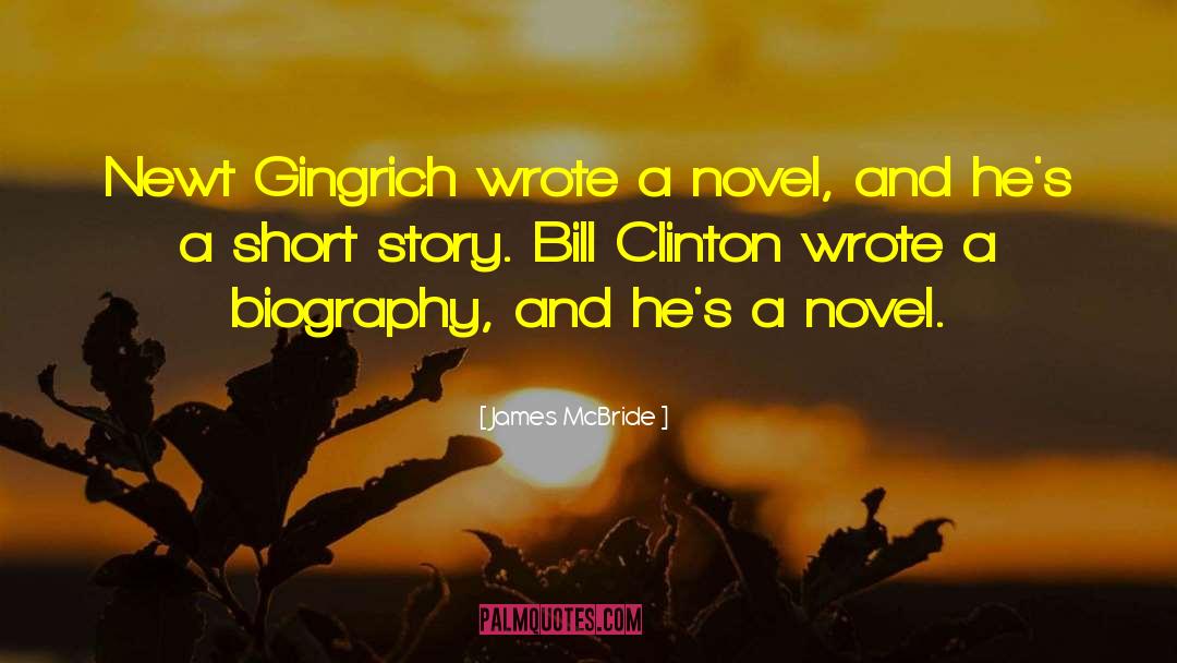 James McBride Quotes: Newt Gingrich wrote a novel,