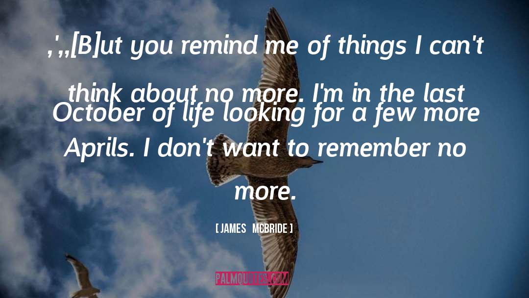 James McBride Quotes: ,',,[B]ut you remind me of