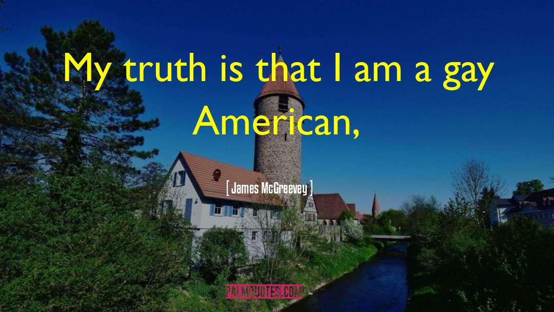 James McGreevey Quotes: My truth is that I