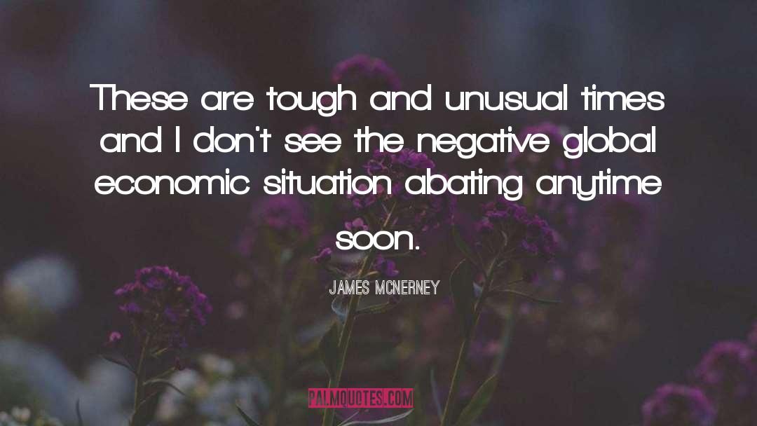 James McNerney Quotes: These are tough and unusual