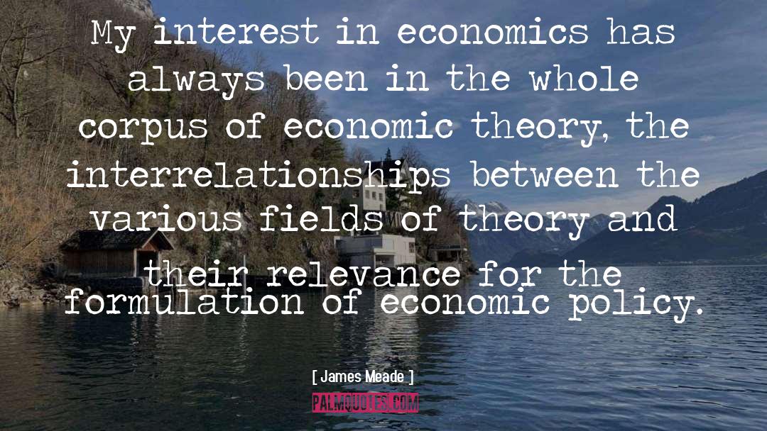 James Meade Quotes: My interest in economics has