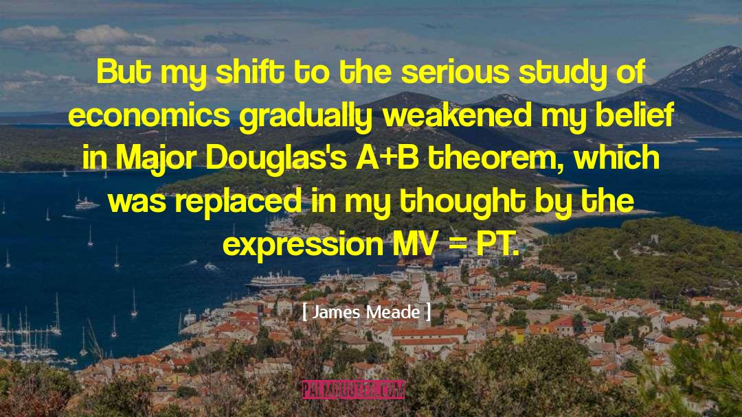 James Meade Quotes: But my shift to the