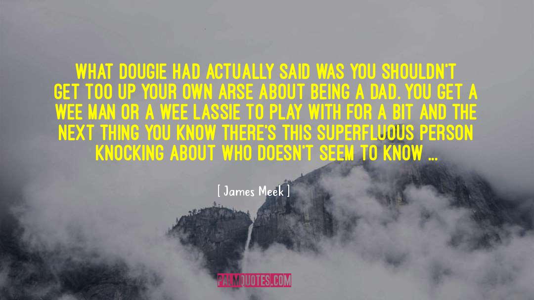 James Meek Quotes: What Dougie had actually said