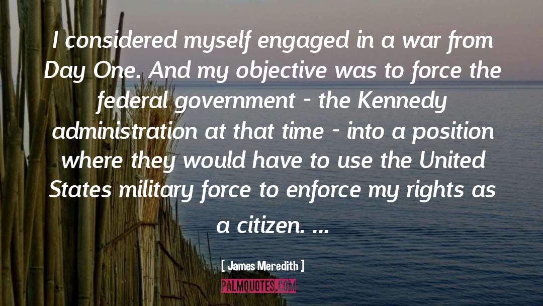 James Meredith Quotes: I considered myself engaged in