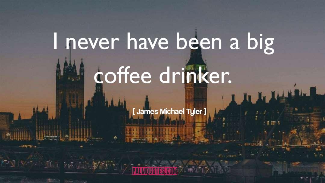 James Michael Tyler Quotes: I never have been a