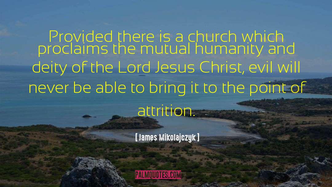 James Mikolajczyk Quotes: Provided there is a church