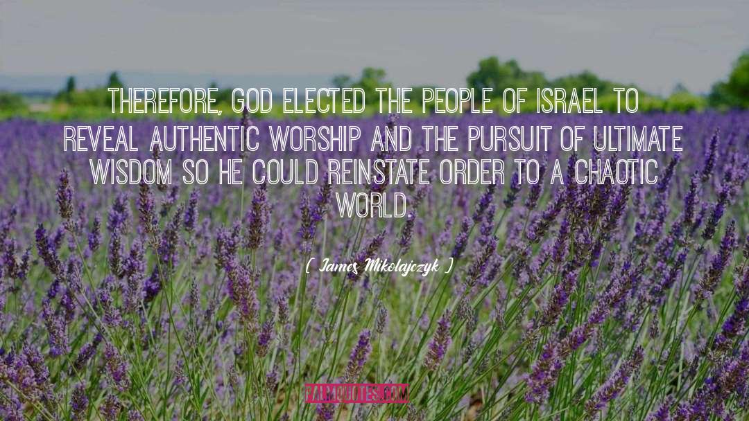James Mikolajczyk Quotes: Therefore, God elected the people