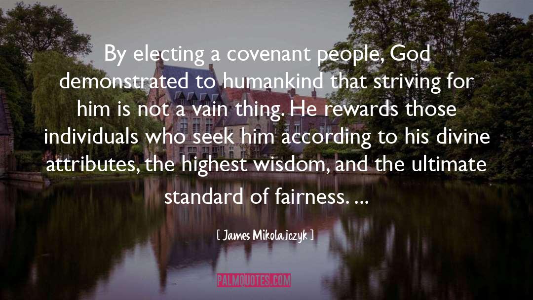 James Mikolajczyk Quotes: By electing a covenant people,