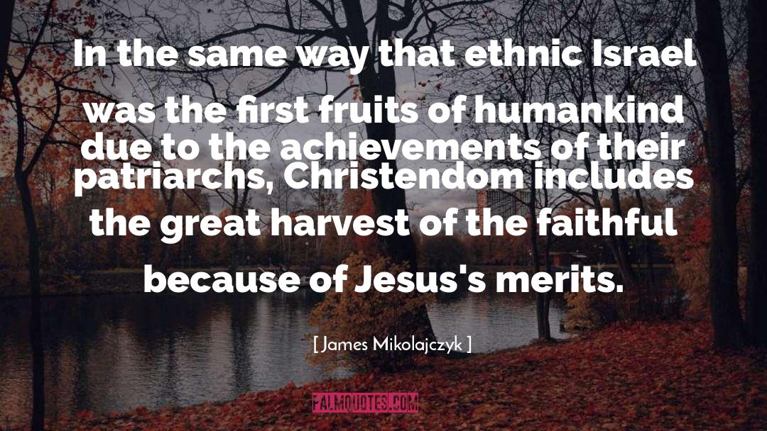 James Mikolajczyk Quotes: In the same way that