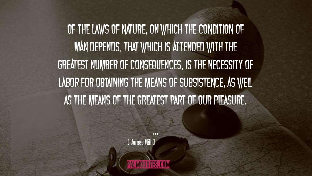 James Mill Quotes: Of the laws of nature,