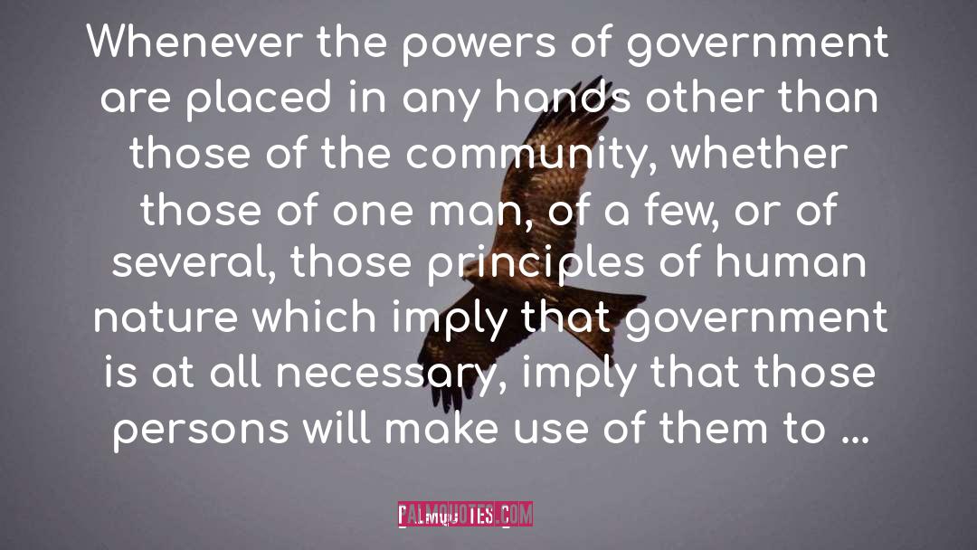 James Mill Quotes: Whenever the powers of government