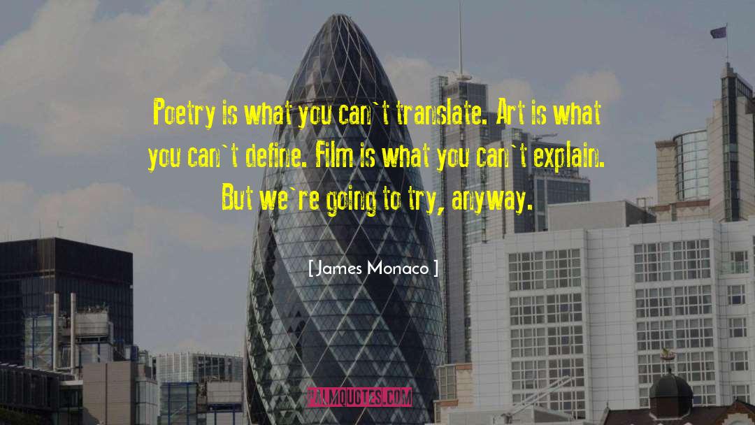 James Monaco Quotes: Poetry is what you can't