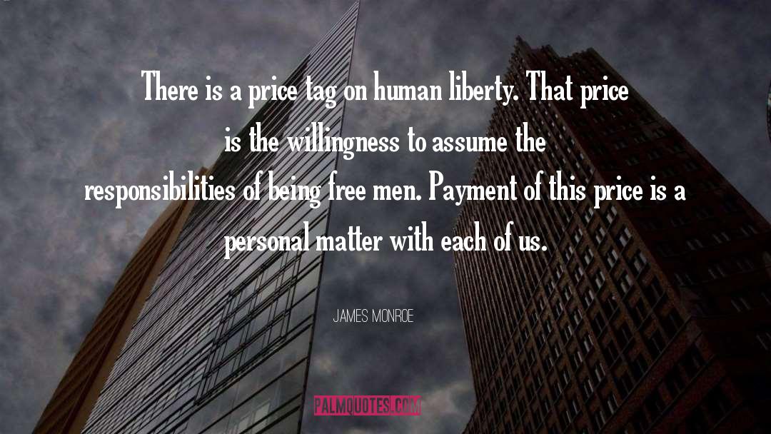 James Monroe Quotes: There is a price tag