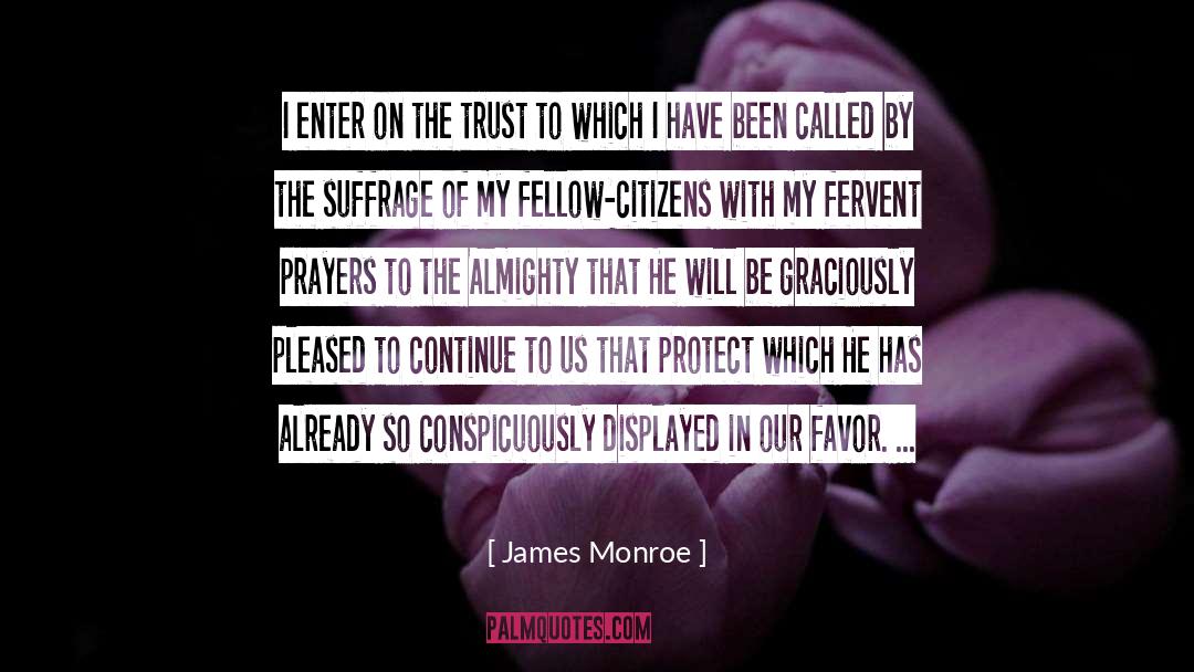 James Monroe Quotes: I enter on the trust